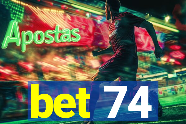 bet 74